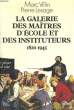LES GALERIES DES MAITRES D'ECOLE ET DES INSTITUTEURS, 1820-1945. VILLIN Marc / LESAGE Pierre