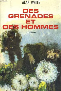 DES GRENADES ET DES HOMMES. WHITE Alan