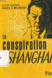 LA CONSPIRATION DE SHANGHAI - LE RESEAU D'ESPIONNAGE SORGE: MOSCOU, SHANGHAI, TOKIO, SAN-FRANCISCO, NEW-YORK. WILLOUGHBY Charles, Major Général