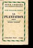 LA PLANTATION. PIERCE Ovid Williams