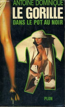 LE GORILLE DANS LE POT AU NOIR. ANTOINE DOMINIQUE