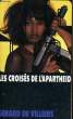 LES CROISES DE L'APARTHEID. VILLIERS Gérard de
