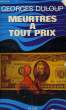 MEURTRES A TOUT PRIX. DULOUP Georges