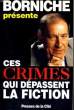 CES CRIMES QUI DEPASSENT LA FICTION. BORNICHE Roger / COLLECTIF