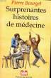 SURPRENANTES HISTOIRES DE MEDECINE. BOURGET Pierre