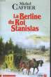 LA BERLINE DU ROI STANISLAS. CAFFIER Michel
