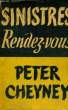 SINISTRES RENDEZ-VOUS. CHEYNEY Peter