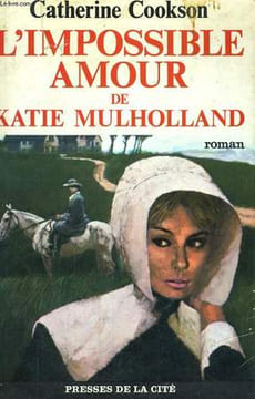 L'IMPOSSIBLE AMOUR DE KATIE MULHOLLAND. COOKSON Catherine