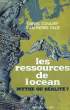 LES RESSOURCES DE L'OCEAN, MYTHE OU REALITE ?. COULMY Daniel / PAGE Jean-Pierre