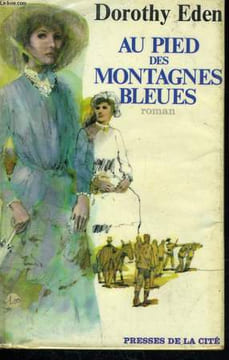 AU PIED DES MONTAGNES BLEUES. EDEN Dorothy