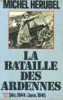 LA BATAILLE DES ARDENNES, DECEMBRE 1944 - JANVIER 1945. HERUBEL Michel