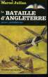 LA BATAILLE D'ANGLETERRE, JUILLET-SEPTEMBRE 1940, L'HEURE LA PLUS BELLE. JULLIAN Marcel