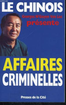 LE CHINOIS PRESENTE: AFFAIRES CRIMINELLES. N'GUYEN VAN LOC Georges