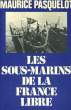 LES SOUS-MARINS DE LA FRANCE LIBRE. PASQUELOT Maurice