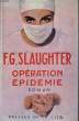 OPERATION EPIDEMIE. SLAUGHTER Frank G.
