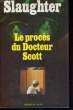 LE PROCES DU DOCTEUR SCOTT. SLAUGHTER Frank G.