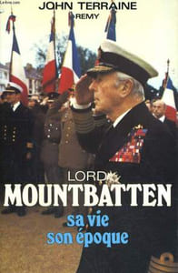 LORD LOUIS MOUNTBATTEN, COMTE DE BIRMANIE, AMIRAL DE LA FLOTTE - SA VIE ET SON EPOQUE