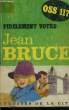 FIDELEMENT VOTRE. BRUCE Jean