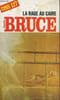 LA RAGE AU CAIRE. BRUCE Josette