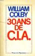 30 ANS DE CIA. COLBY William