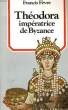 THEODORA IMPERATRICE DE BYZANCE. FEVRE Francis