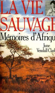 LA VIE SAUVAGE , SOUVENIRS D'AFRIQUE