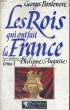 LES ROIS QUI ONT FAIT LA FRANCE: PHILIPPE AUGUSTE, LE CONQUERANT. BORDONOVE Georges