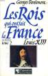 LES ROIS QUI ONT FAIT LA FRANCE: LOUIS XIII LE JUSTE. BORDONOVE Georges