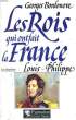 LES ROIS QUI ONT FAIT LA FRANCE: LOUIS-PHILIPPE, ROI DES FRANCAIS. BORDONOVE Georges