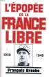 L'EPOPEE DE LA FRANCE LIBRE, 1940-1946. BROCHE François