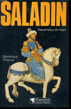 SALADIN, RASSEMBLEUR DE L'ISLAM. CHAUVEL Geneviève
