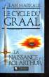 LE CYCLE DU GRAAL, TOMES 1 ET 2: LA NAISSANCE DU ROI ARTHUR - LES CHEVALIERS DE LA TABLE RONDE. MARKALE Jean