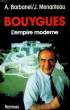 BOUYGUES, L'EMPIRE MODERNE. BARBANEL A. / MENANTEAU J.