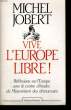 VIVE L'EUROPE LIBRE !. JOBERT Michel