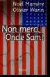 NON MERCI, ONCLE SAM !. MAMERE Noël / WARIN Olivier