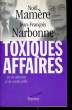TOXIQUES AFFAIRES, DE LA DIOXINE A LA VACHE FOLLE. MAMERE Noël / NARBONNE Jean-François