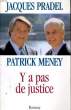 Y A PAS DE JUSTICE. PRADEL Jacques / MENEY Patrick