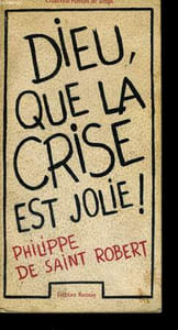 DIEU, QUE LA CRISE EST JOLIE !