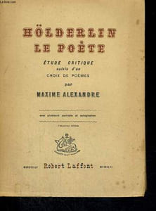 HÖLDERLIN LE POETE, ETUDE CRITIQUE SUIVIE D'UN CHOIX DE POEMES