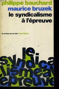 MAURICE BRUZEK, LE SYNDICALISME A L'EPREUVE