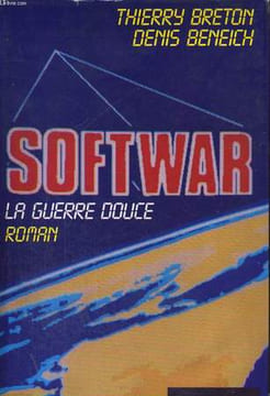 SOFTWAR, LA GUERRE DOUCE. BRETON Thierry / BENEICH Denis
