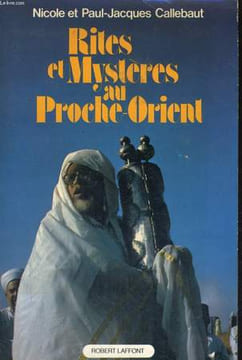 RITES ET MYSTERES AU PROCHE-ORIENT, SUR LES TRACES D'ABRAHAM. CALLEBAUT Nicole et Paul-Jacques