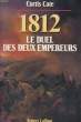 1812, LE DUEL DES DEUX EMPEREURS. CATE Curtis