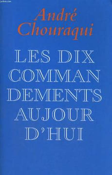 LES DIX COMMANDEMENTS AUJOURD'HUI. CHOURAQUI André