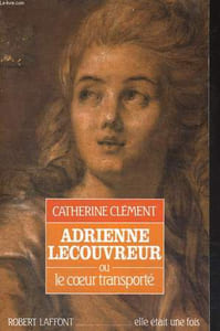 ADRIENNE LECOUVREUR OU LE COEUR TRANSPORTE