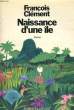 NAISSANCE D'UNE ILE. CLEMENT François