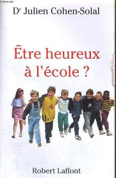 ETRE HEUREUX A L'ECOLE ?. COHEN-SALAL Julien, Dr