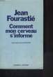 COMMENT MON CERVEAU S INFORME.. FOURASTIE Jean