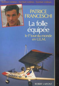 LA FOLLE EQUIPEE. LE 1ER TOUR DU MONDE EN U.L.M.