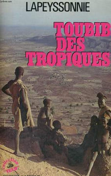 TOUBIB DES TROPIQUES.. LAPEYSSONNIE.